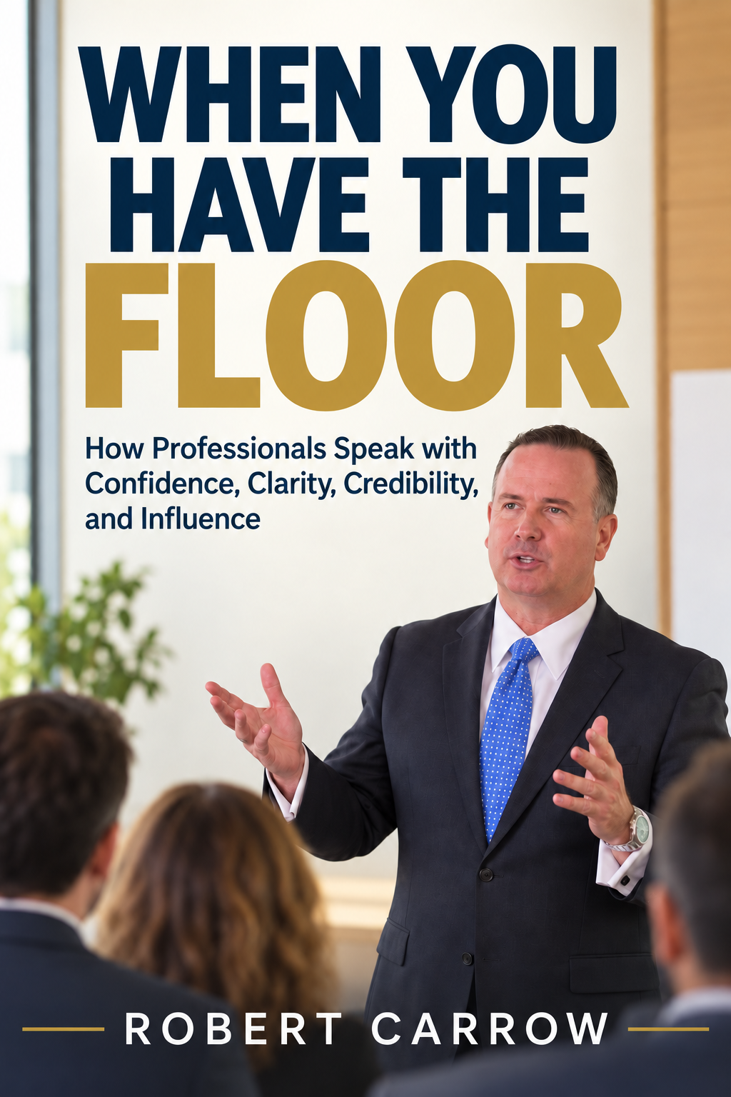 Cover of When You Have the Floor by Robert Carrow
